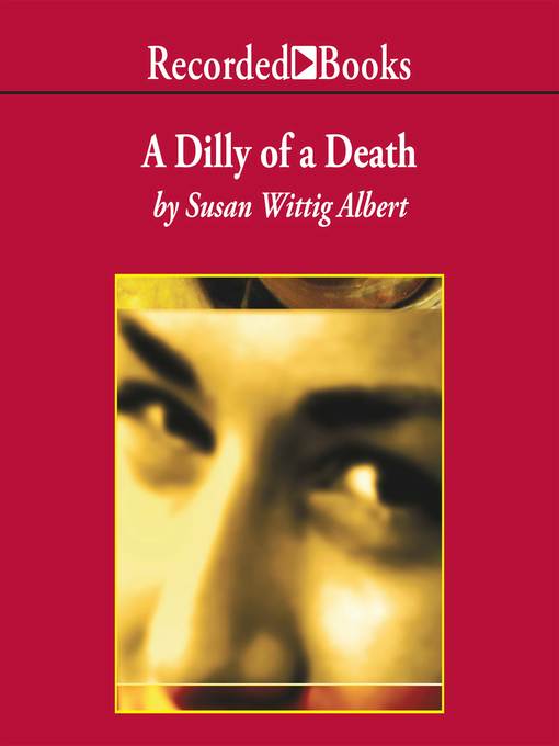 Title details for A Dilly of a Death by Susan Wittig Albert - Available